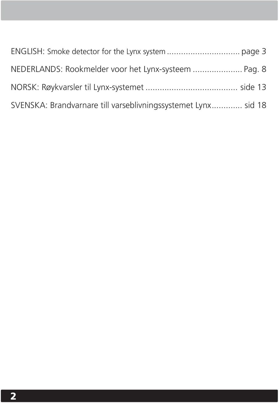 .. Pag. 8 NORSK: Røykvarsler til Lynx-systemet.