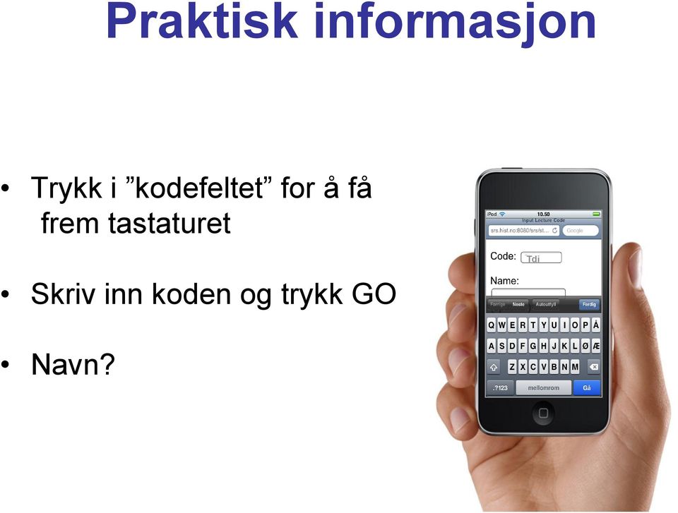 få frem tastaturet Skriv