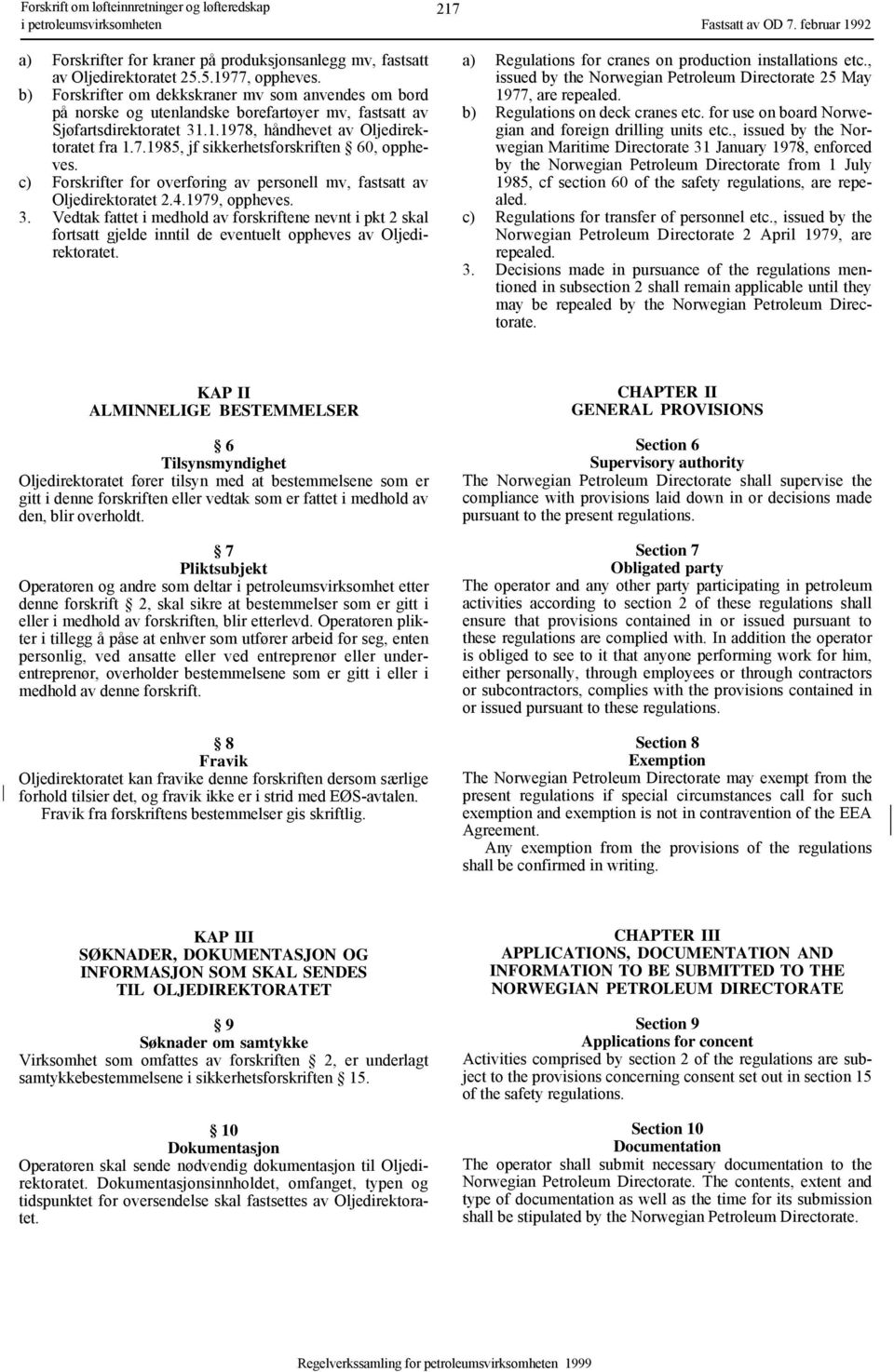 c) Forskrifter for overføring av personell mv, fastsatt av Oljedirektoratet 2.4.1979, oppheves. 3.