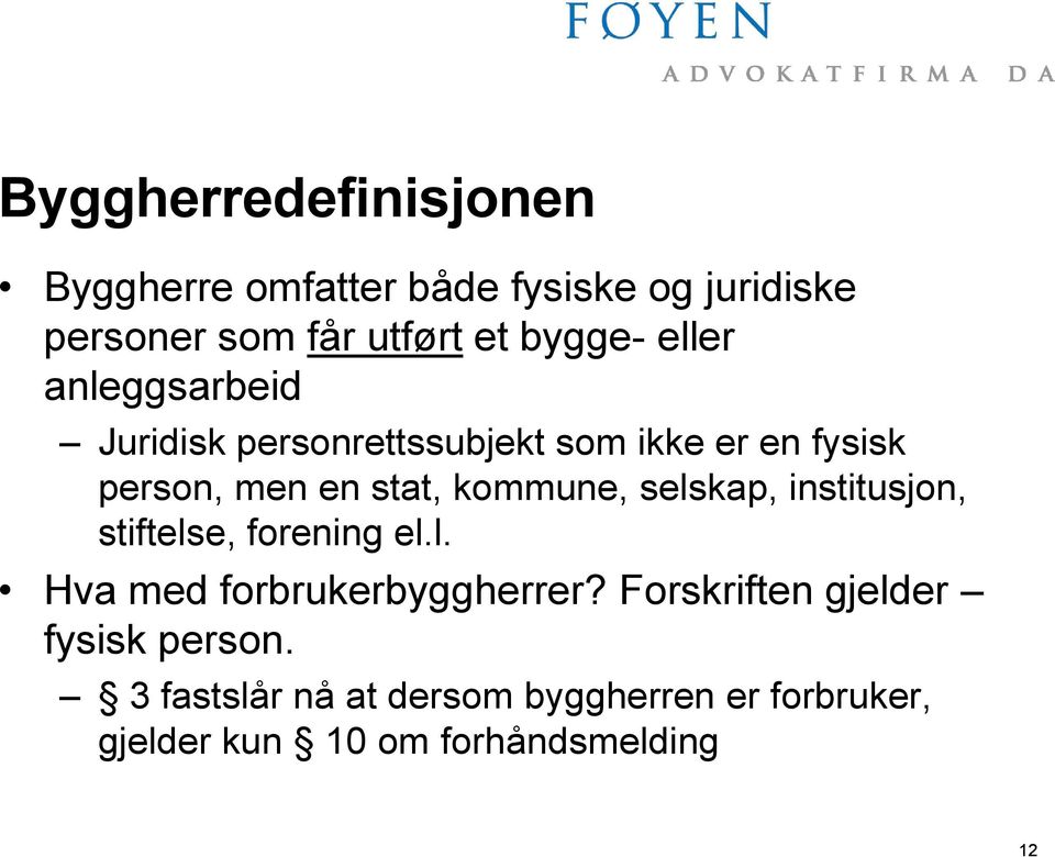 kommune, selskap, institusjon, stiftelse, forening el.l. Hva med forbrukerbyggherrer?