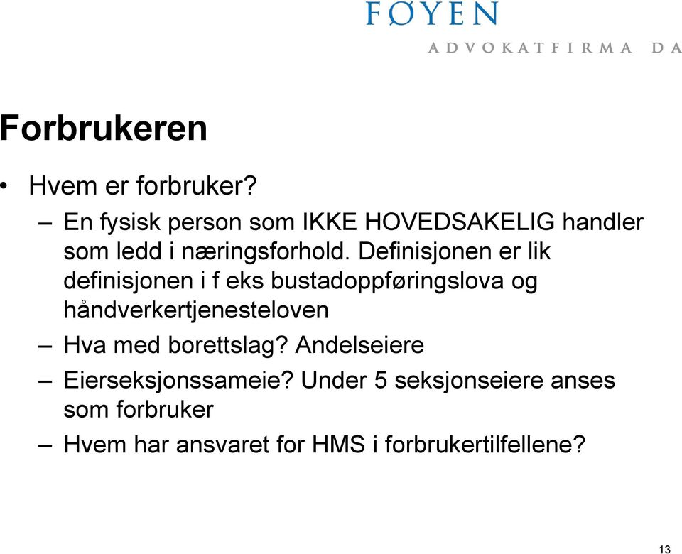 Definisjonen er lik definisjonen i f eks bustadoppføringslova og