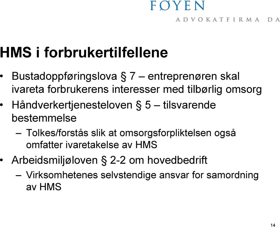 bestemmelse Tolkes/forstås slik at omsorgsforpliktelsen også omfatter ivaretakelse av