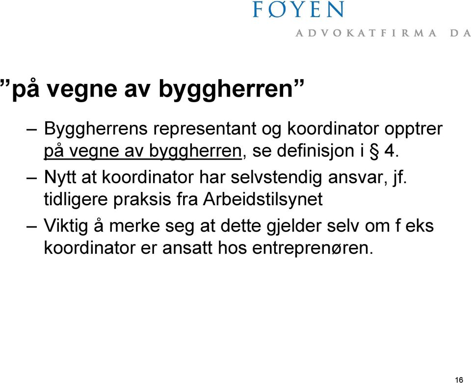 Nytt at koordinator har selvstendig ansvar, jf.