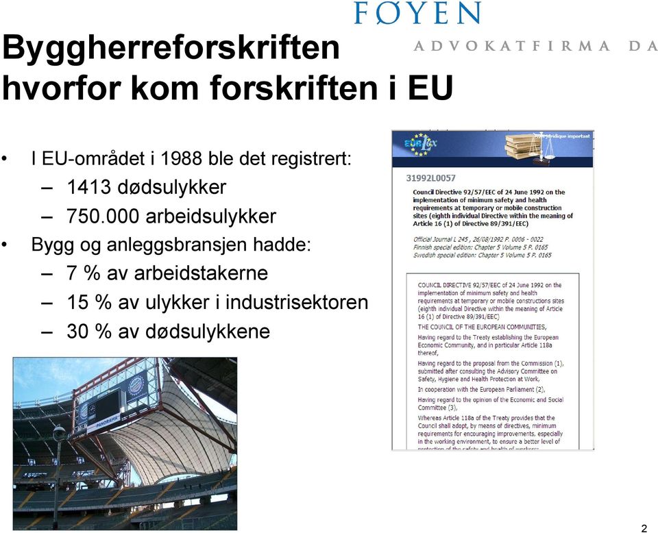 000 arbeidsulykker Bygg og anleggsbransjen hadde: 7 % av