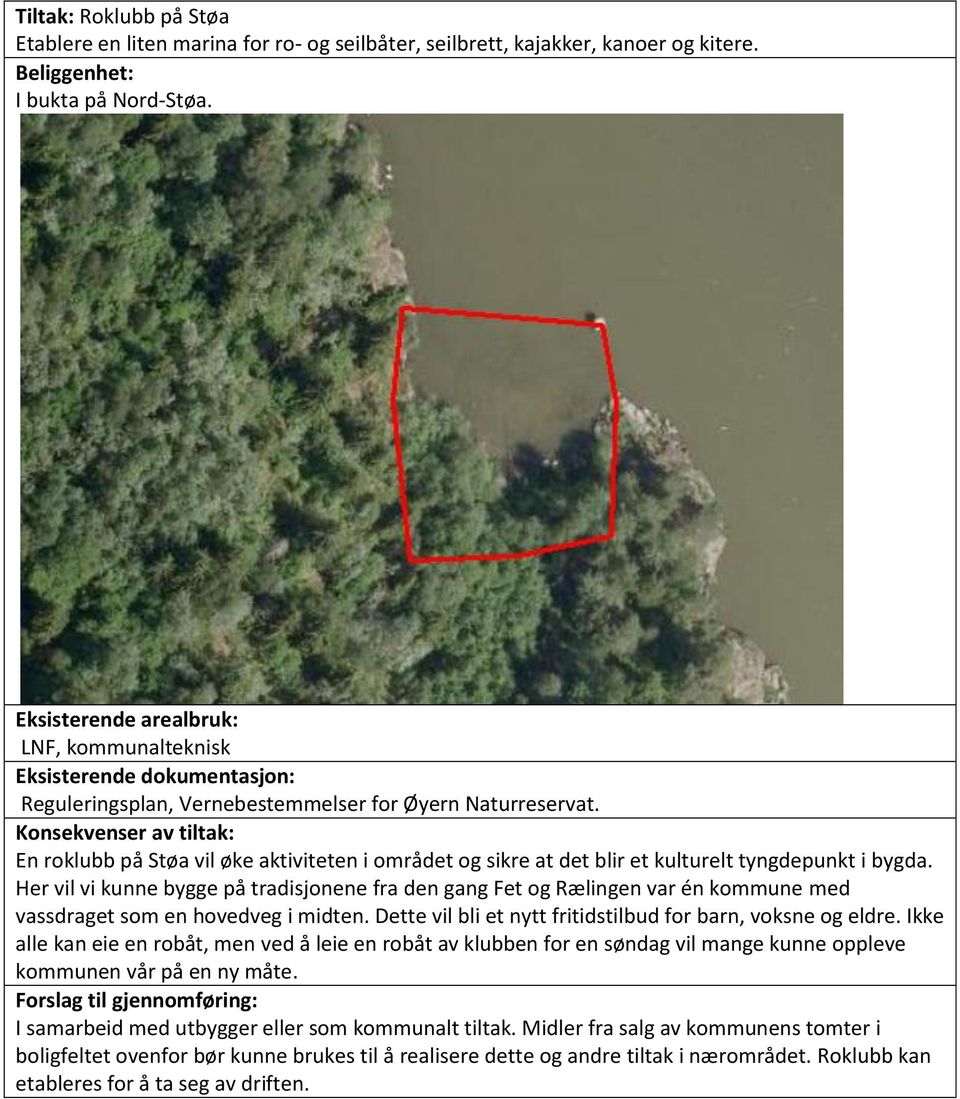 En roklubb på Støa vil øke aktiviteten i området og sikre at det blir et kulturelt tyngdepunkt i bygda.