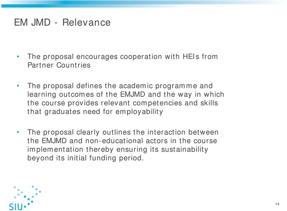 and skills that graduates need for employability The proposal clearly outlines the interaction between the EMJMD and