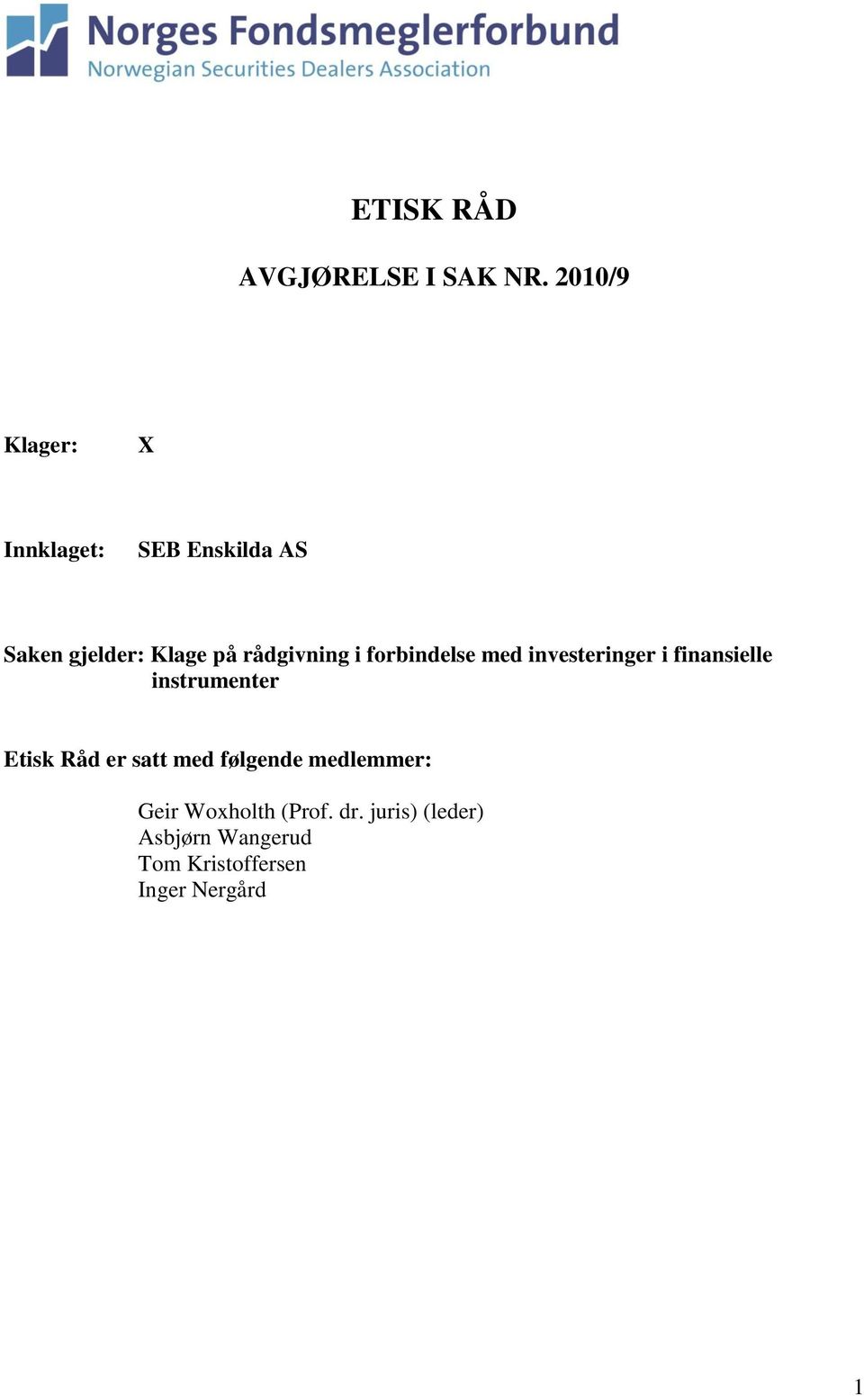 rådgivning i forbindelse med investeringer i finansielle instrumenter Etisk