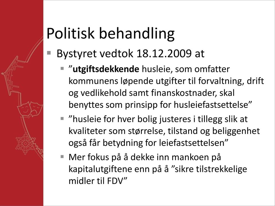 finanskostnader, skal benyttes som prinsipp for husleiefastsettelse husleie for hver bolig justeres i tillegg slik