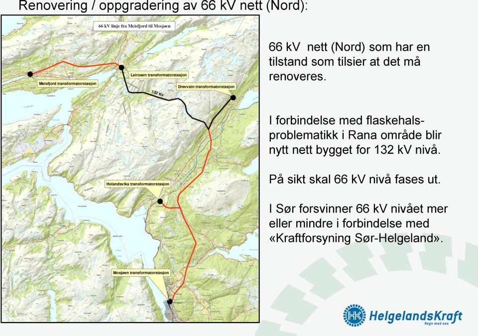 I forbindelse med flaskehalsproblematikk i Rana område blir nytt nett bygget for 132