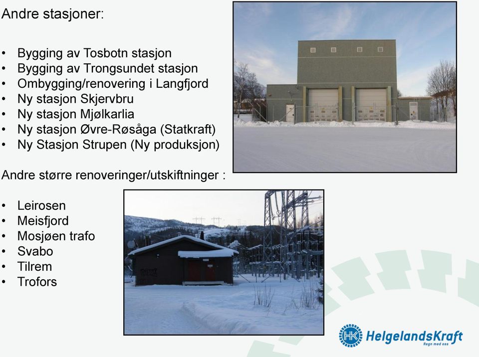 stasjon Øvre-Røsåga (Statkraft) Ny Stasjon Strupen (Ny produksjon) Andre