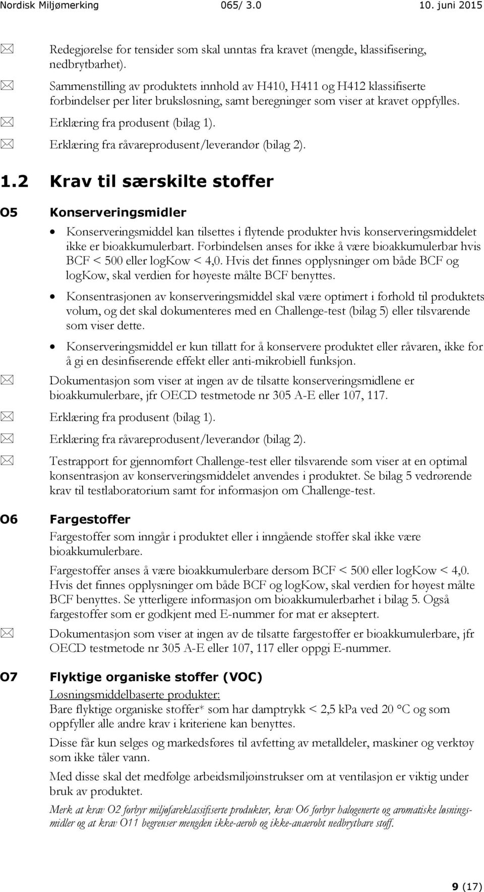 Erklæring fra råvareprodusent/leverandør (bilag 2). 1.