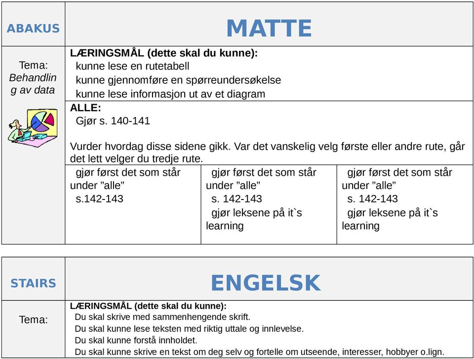 142-143 gjør leksene på it`s learning s. 142-143 gjør leksene på it`s learning STAIRS ENGELSK Du skal skrive med skrift.