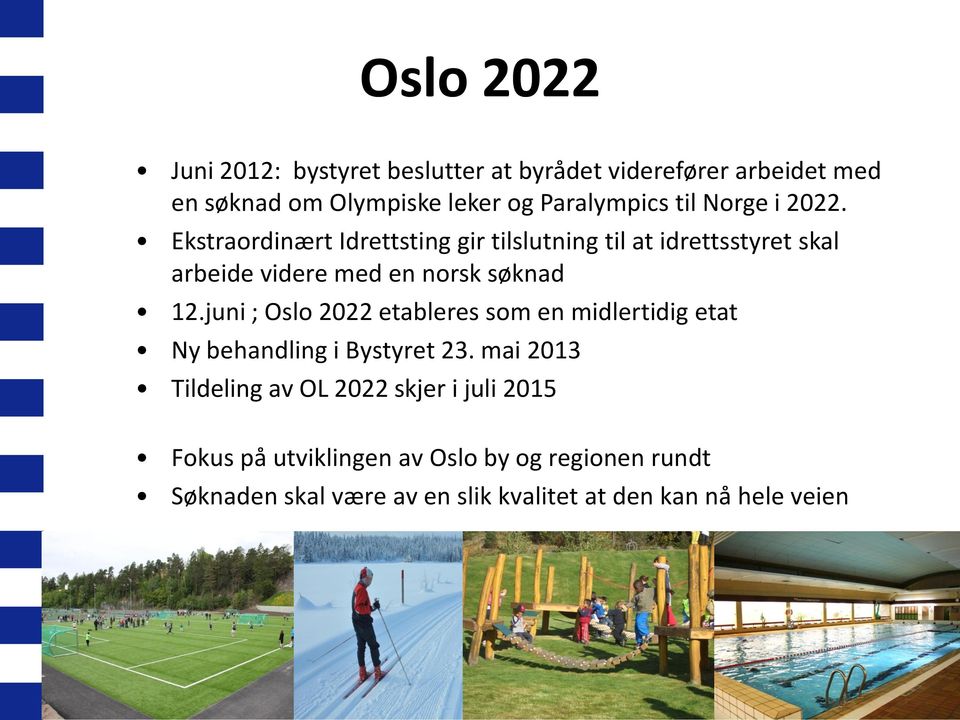 Ekstraordinært Idrettsting gir tilslutning til at idrettsstyret skal arbeide videre med en norsk søknad 12.