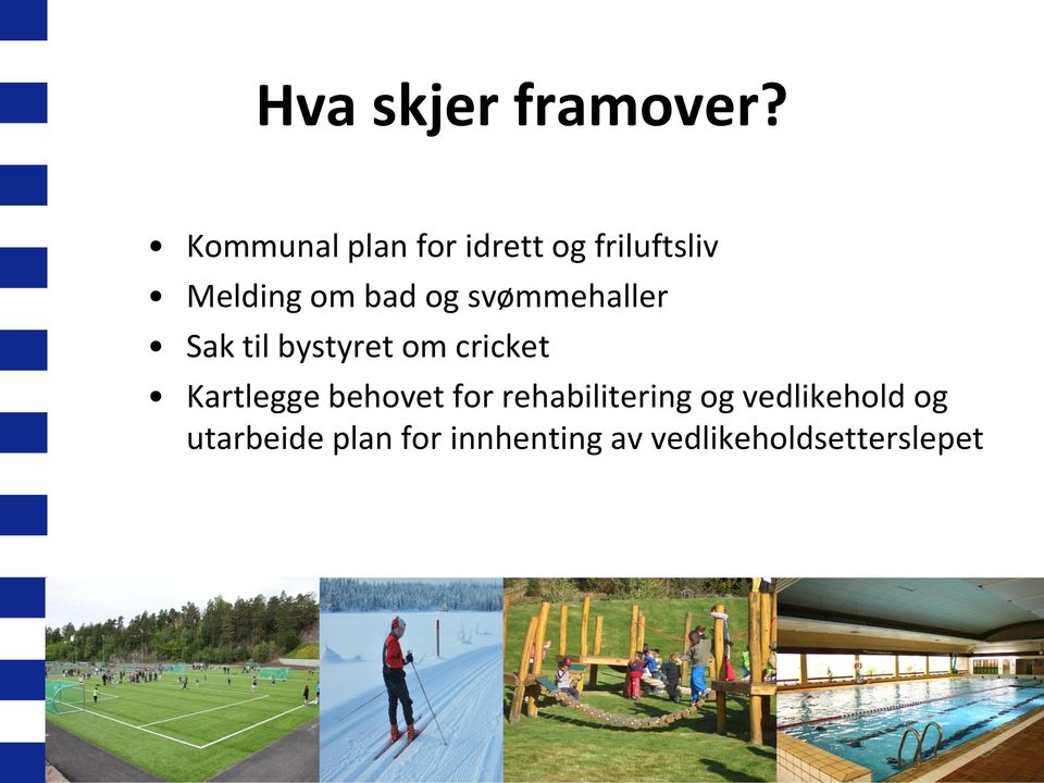 svømmehaller Sak til bystyret om cricket Kartlegge