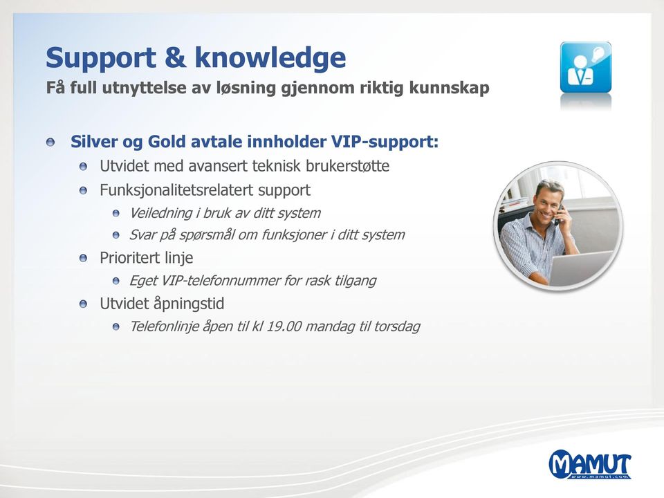 Veiledning i bruk av ditt system Svar på spørsmål om funksjoner i ditt system Prioritert linje