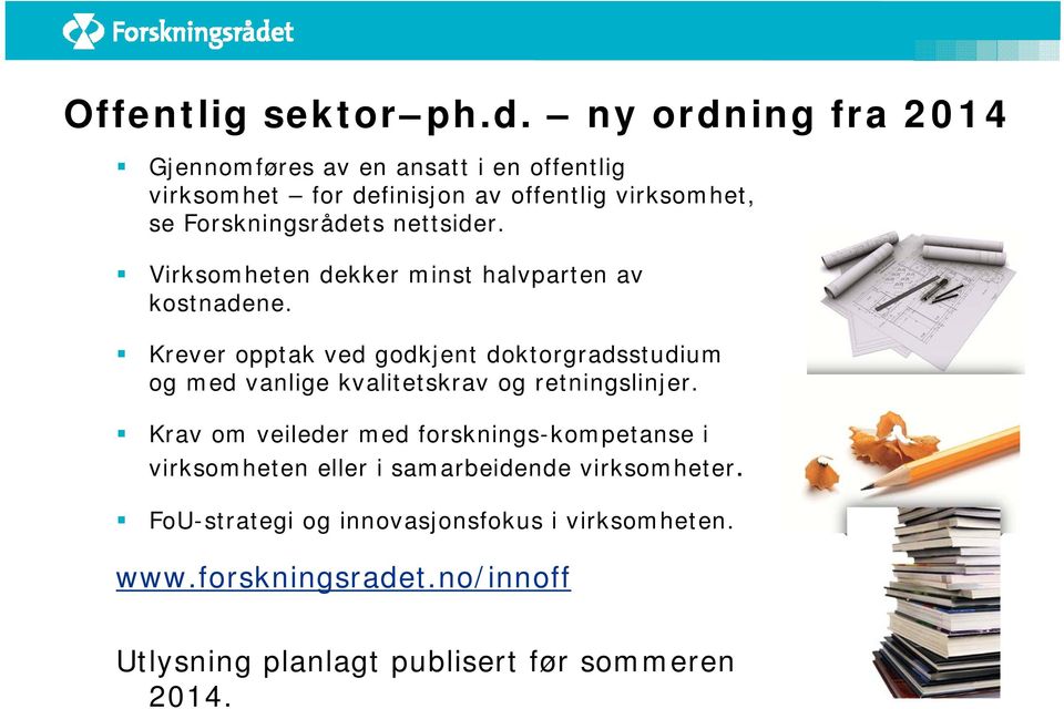 nettsider. Virksomheten dekker minst halvparten av kostnadene.