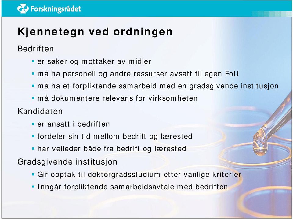 er ansatt i bedriften fordeler sin tid mellom bedrift og lærested har veileder både fra bedrift og lærested