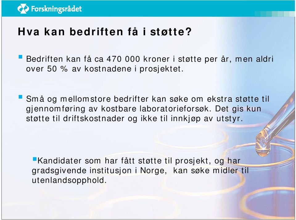 Små og mellomstore bedrifter kan søke om ekstra støtte til gjennomføring av kostbare laboratorieforsøk.