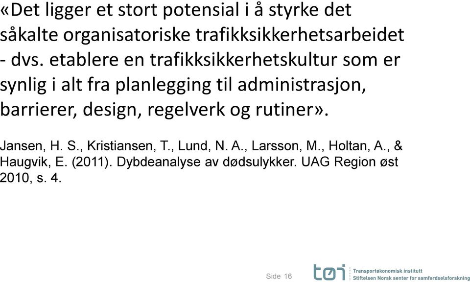 barrierer, design, regelverk og rutiner». Jansen, H. S., Kristiansen, T., Lund, N. A., Larsson, M.