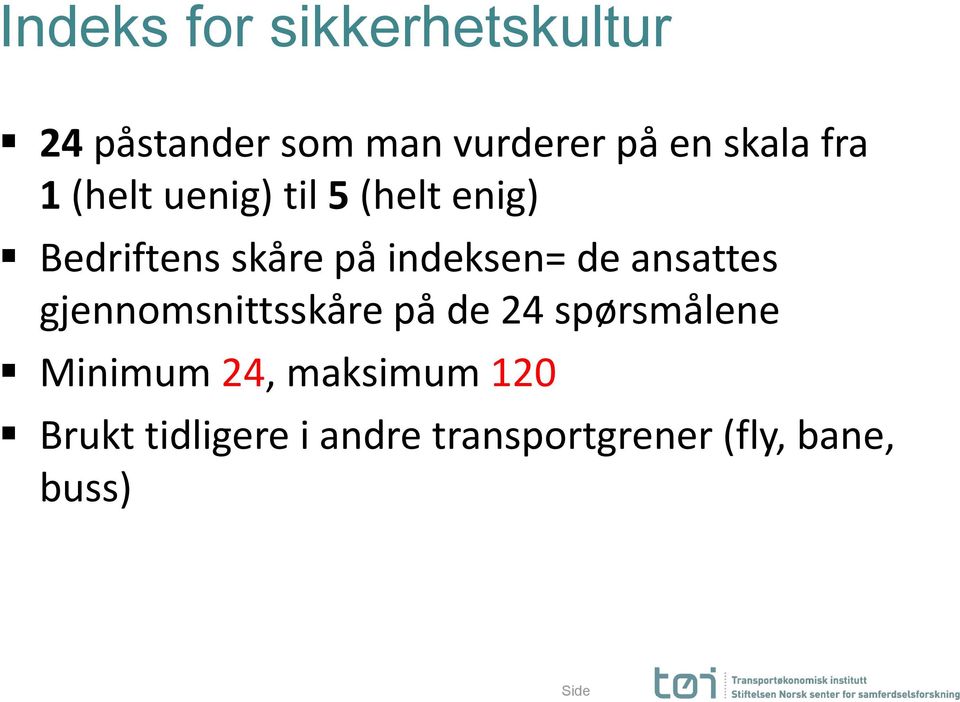 indeksen= de ansattes gjennomsnittsskåre på de 24 spørsmålene