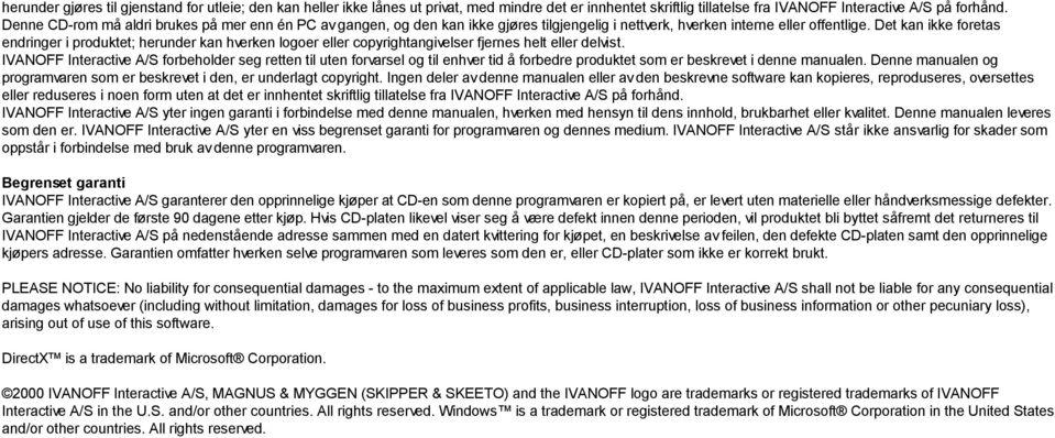 Det kan ikke foretas endringer i produktet; herunder kan hverken logoer eller copyrightangivelser fjernes helt eller delvist.