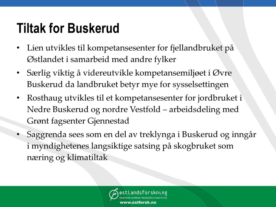 et kompetansesenter for jordbruket i Nedre Buskerud og nordre Vestfold arbeidsdeling med Grønt fagsenter Gjennestad