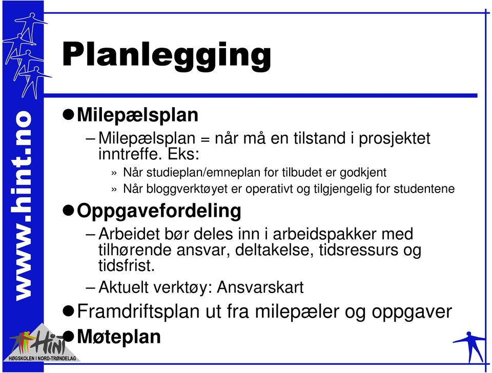 tilgjengelig for studentene Oppgavefordeling Arbeidet bør deles inn i arbeidspakker med tilhørende