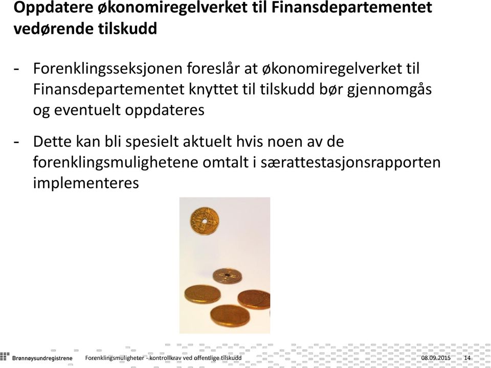 eventuelt oppdateres - Dette kan bli spesielt aktuelt hvis noen av de forenklingsmulighetene omtalt