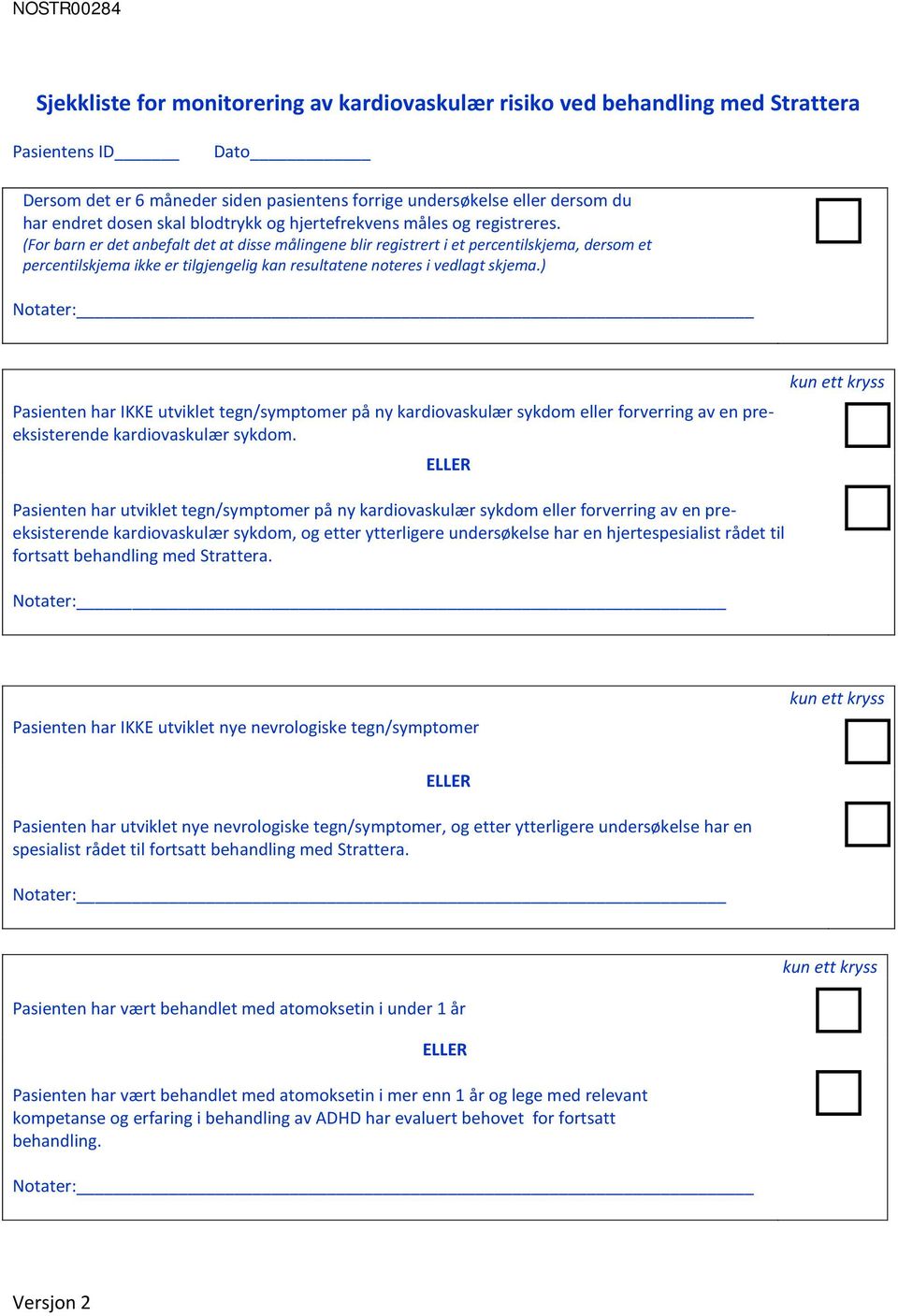 (For barn er det anbefalt det at disse målingene blir registrert i et percentilskjema, dersom et percentilskjema ikke er tilgjengelig kan resultatene noteres i vedlagt skjema.