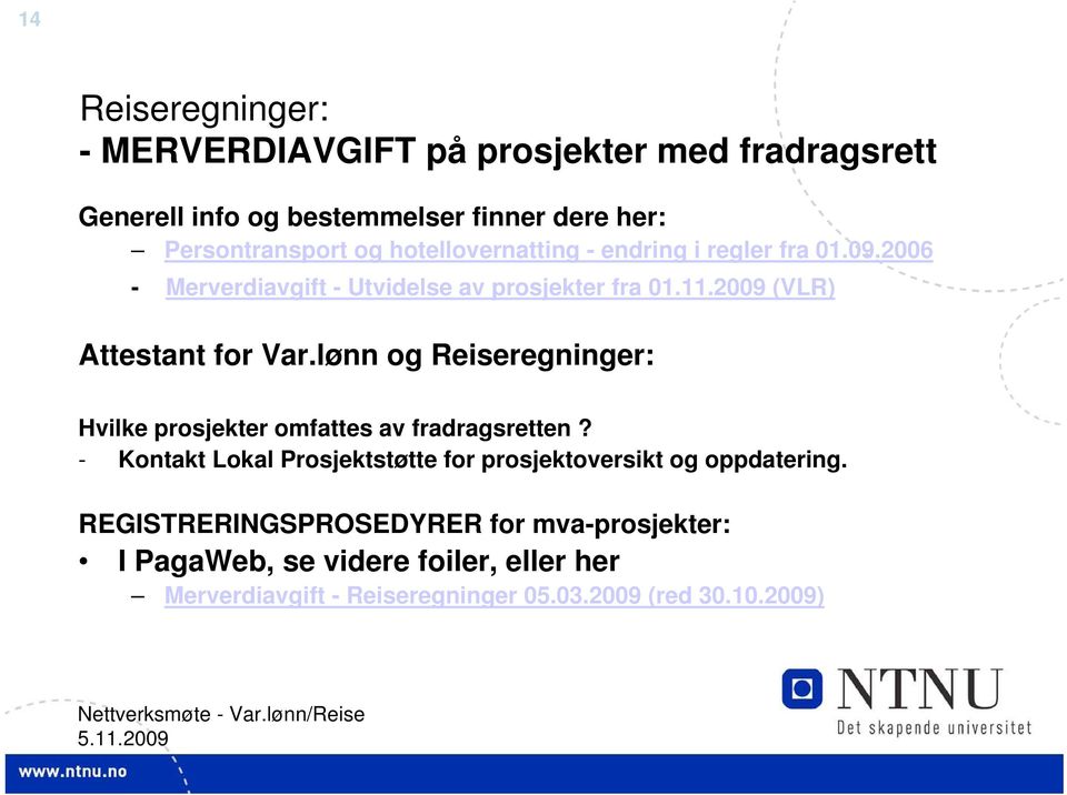 lønn og Reiseregninger: Hvilke prosjekter omfattes av fradragsretten? - Kontakt Lokal Prosjektstøtte for prosjektoversikt og oppdatering.