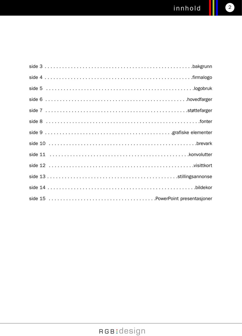 ...........................................grafiske elementer side 10...................................................brevark side 11................................................konvolutter side 12.