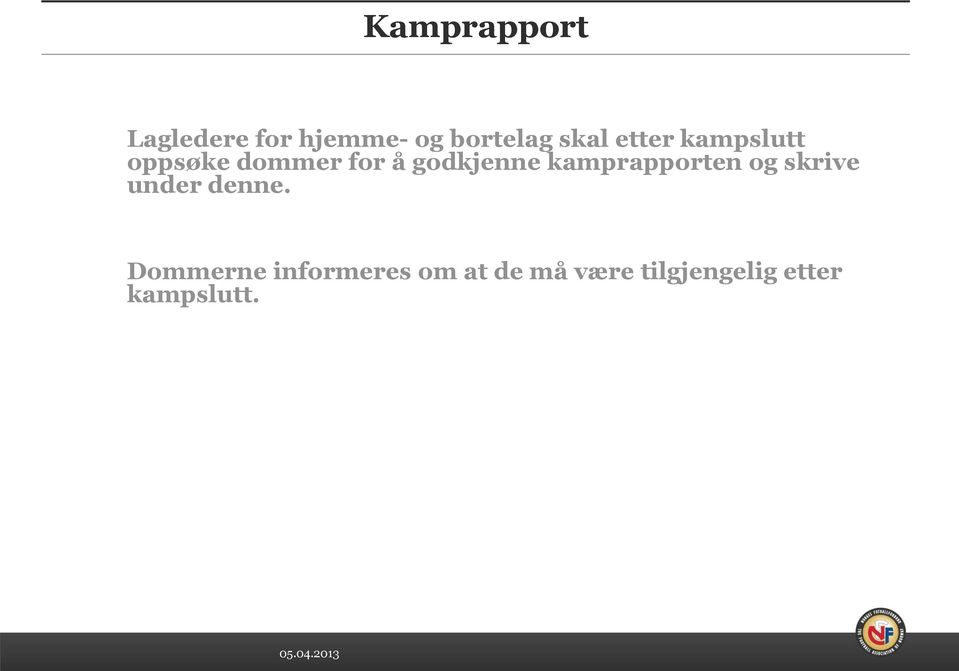 kamprapporten og skrive under denne.