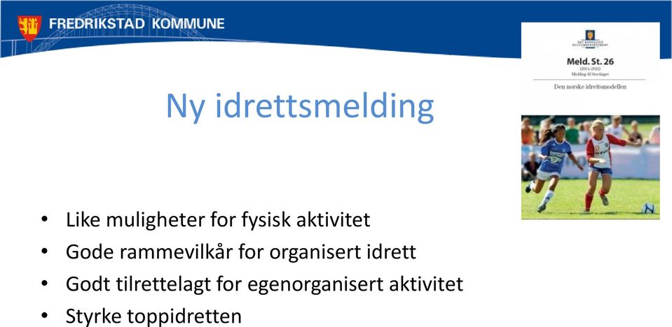 organisert idrett Godt tilrettelagt for