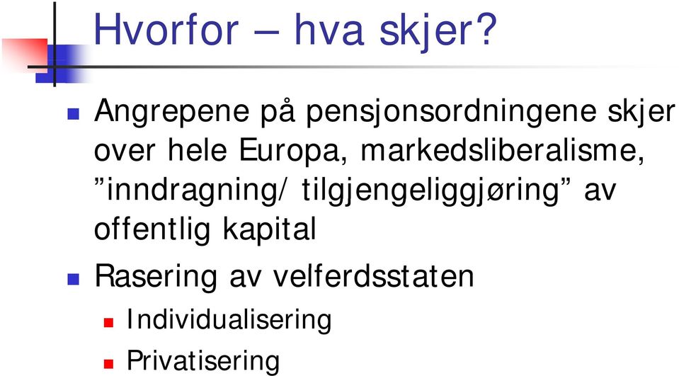 Europa, markedsliberalisme, inndragning/