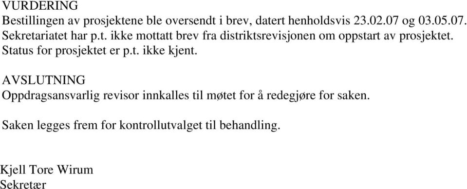 Status for prosjektet er p.t. ikke kjent.