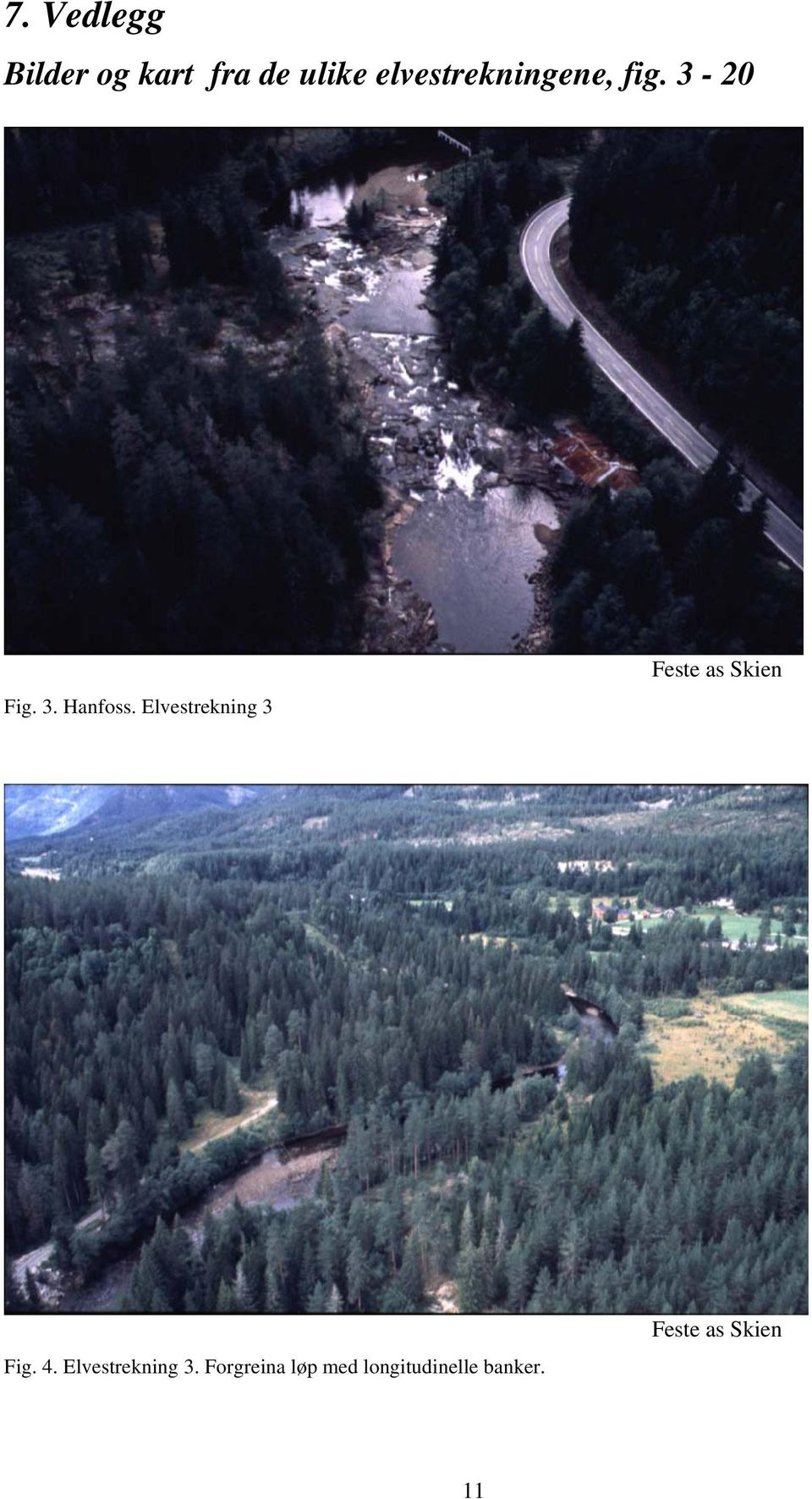 Elvestrekning 3 Fig. 4. Elvestrekning 3.