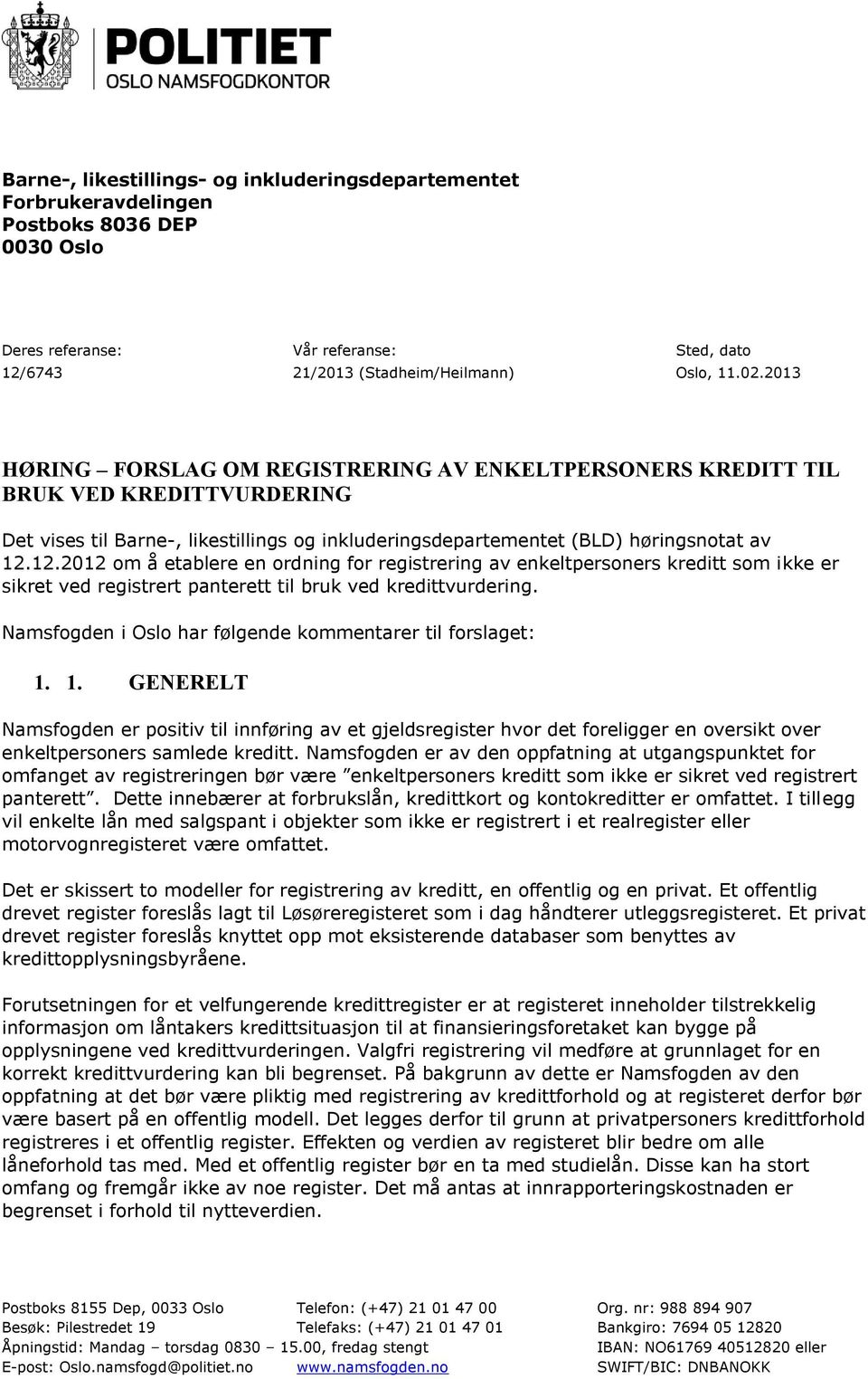 12.2012 om å etablere en ordning for registrering av enkeltpersoners kreditt som ikke er sikret ved registrert panterett til bruk ved kredittvurdering.