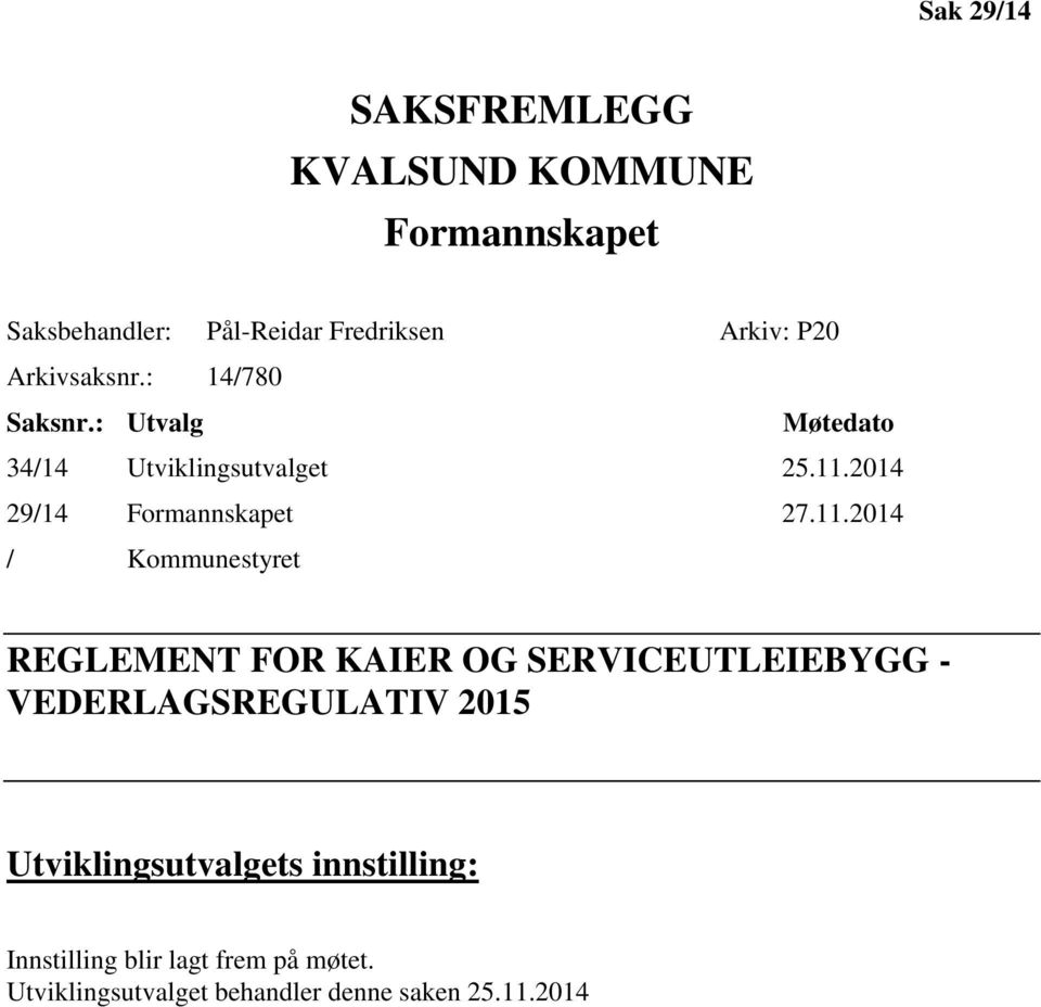 11.2014 / Kommunestyret REGLEMENT FOR KAIER OG SERVICEUTLEIEBYGG - VEDERLAGSREGULATIV 2015