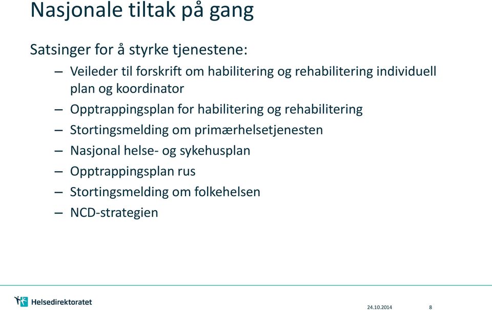 habilitering og rehabilitering Stortingsmelding om primærhelsetjenesten Nasjonal helse-