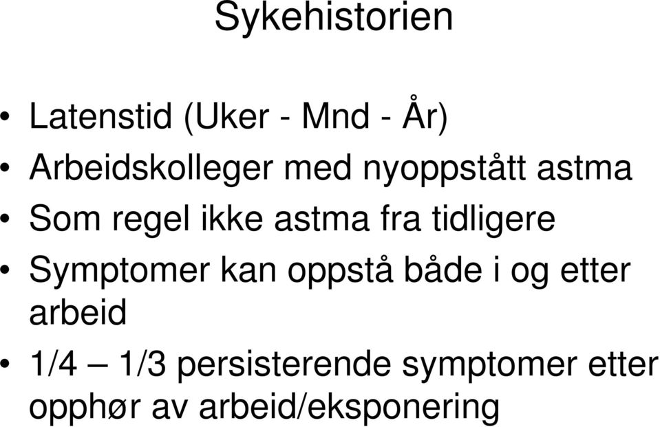 astma fra tidligere Symptomer kan oppstå både i og