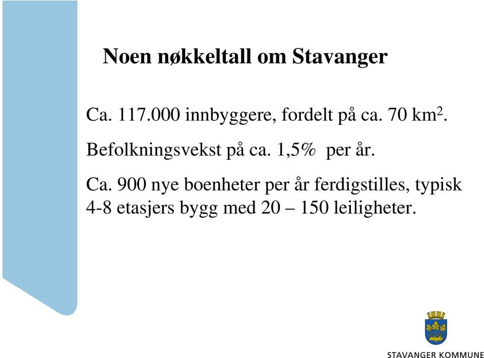 Befolkningsvekst på ca. 1,5% per år. Ca.