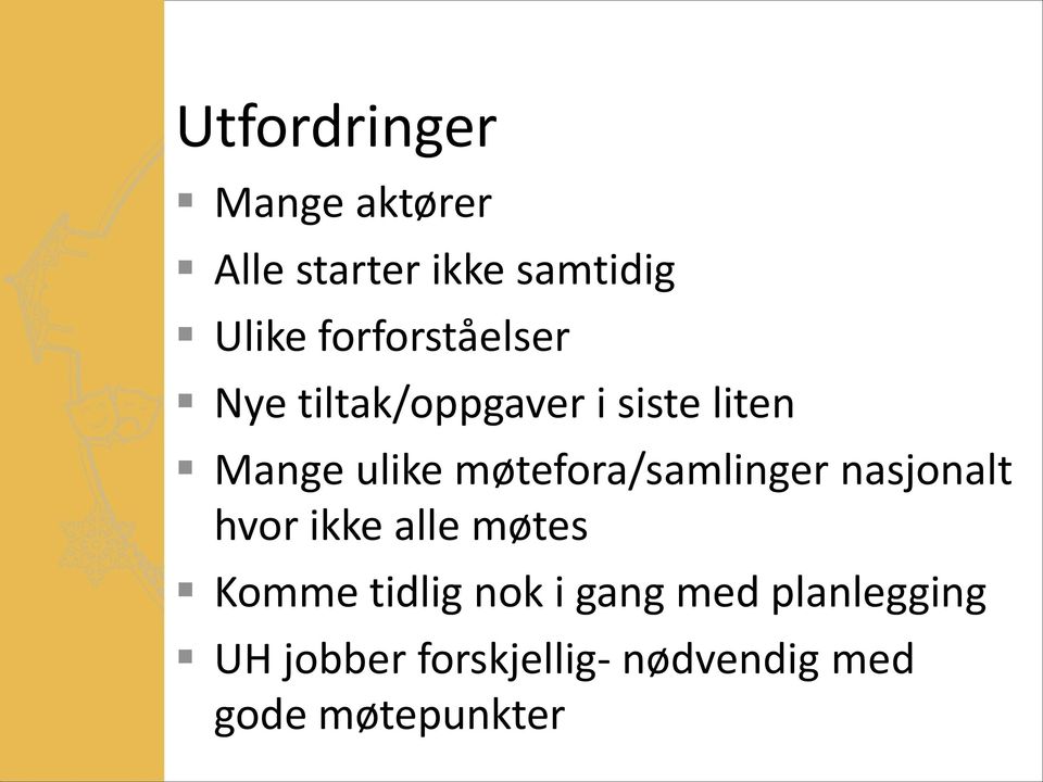 møtefora/samlinger nasjonalt hvor ikke alle møtes Komme tidlig