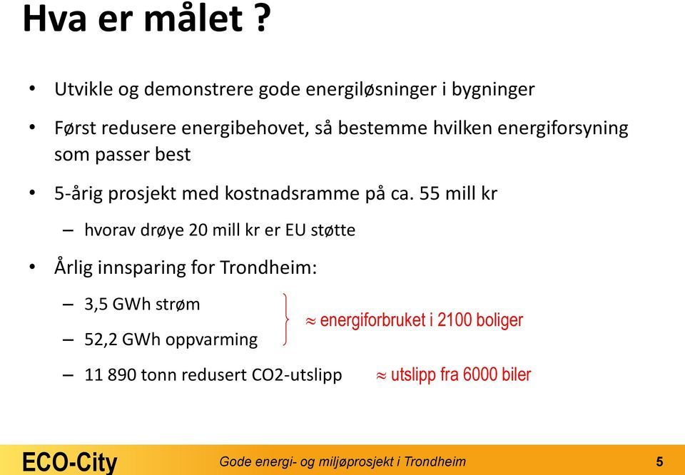 energiforsyning som passer best 5-årig prosjekt med kostnadsramme på ca.