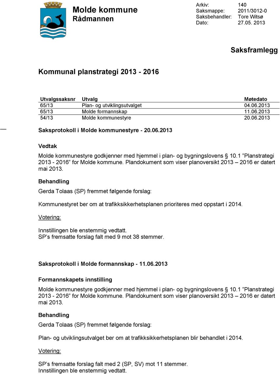 06.2013 Vedtak Gerda Tolaas (SP) fremmet følgende forslag: Kommunestyret ber om at trafikksikkerhetsplanen prioriteres med oppstart i 2014. Votering: Innstillingen ble enstemmig vedtatt.