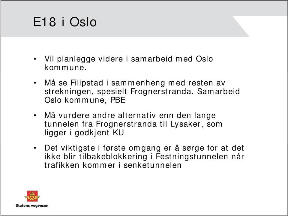 Samarbeid Oslo kommune, PBE Må vurdere andre alternativ enn den lange tunnelen fra Frognerstranda til