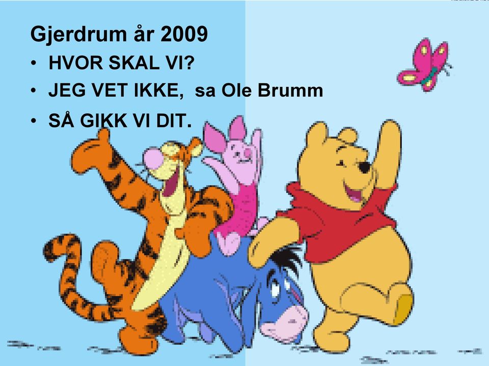 JEG VET IKKE, sa