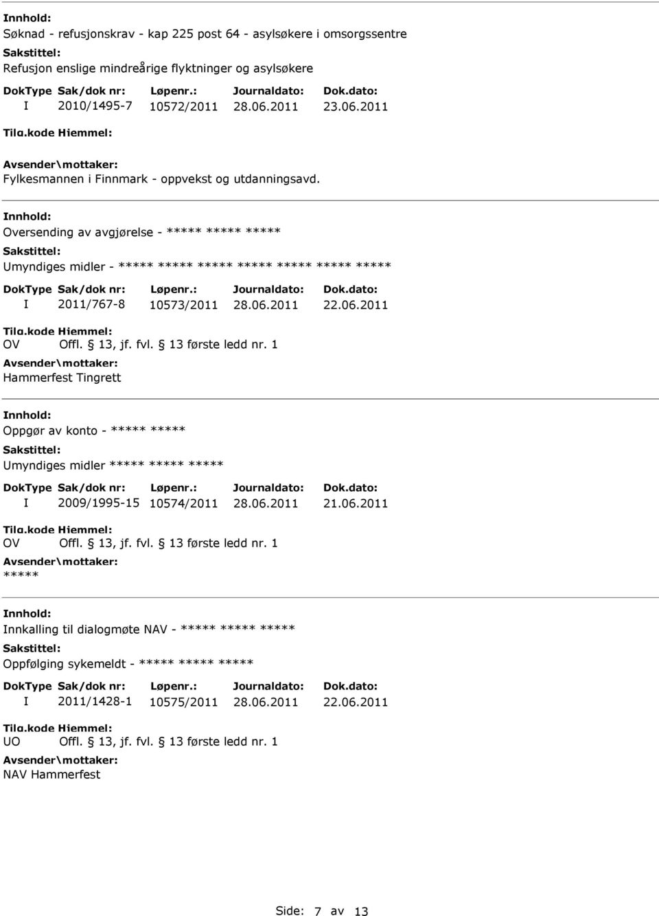 nnhold: Oversending av avgjørelse - Umyndiges midler - 2011/767-8 10573/2011 OV Hammerfest Tingrett nnhold: Oppgør av konto -