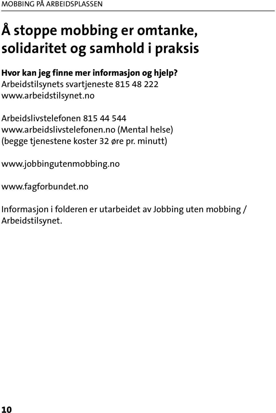 no Arbeidslivstelefonen 815 44 544 www.arbeidslivstelefonen.