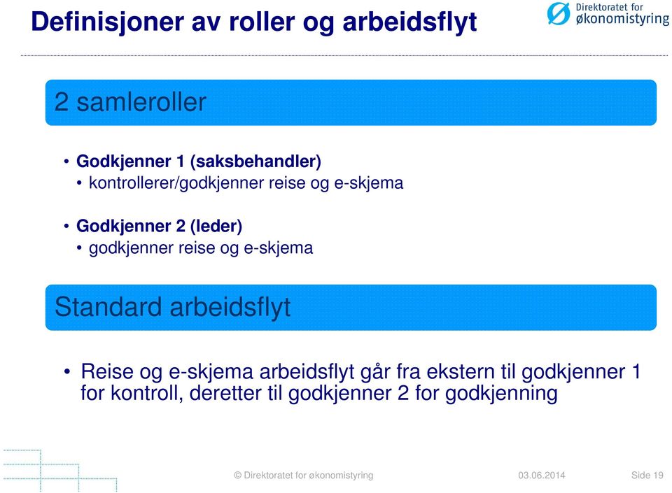 godkjenner reise og e-skjema Standard arbeidsflyt Reise og e-skjema arbeidsflyt