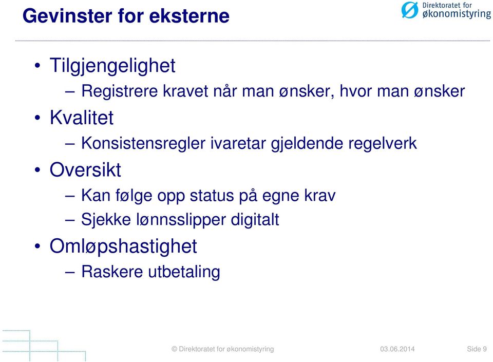 gjeldende regelverk Oversikt Kan følge opp status på egne krav